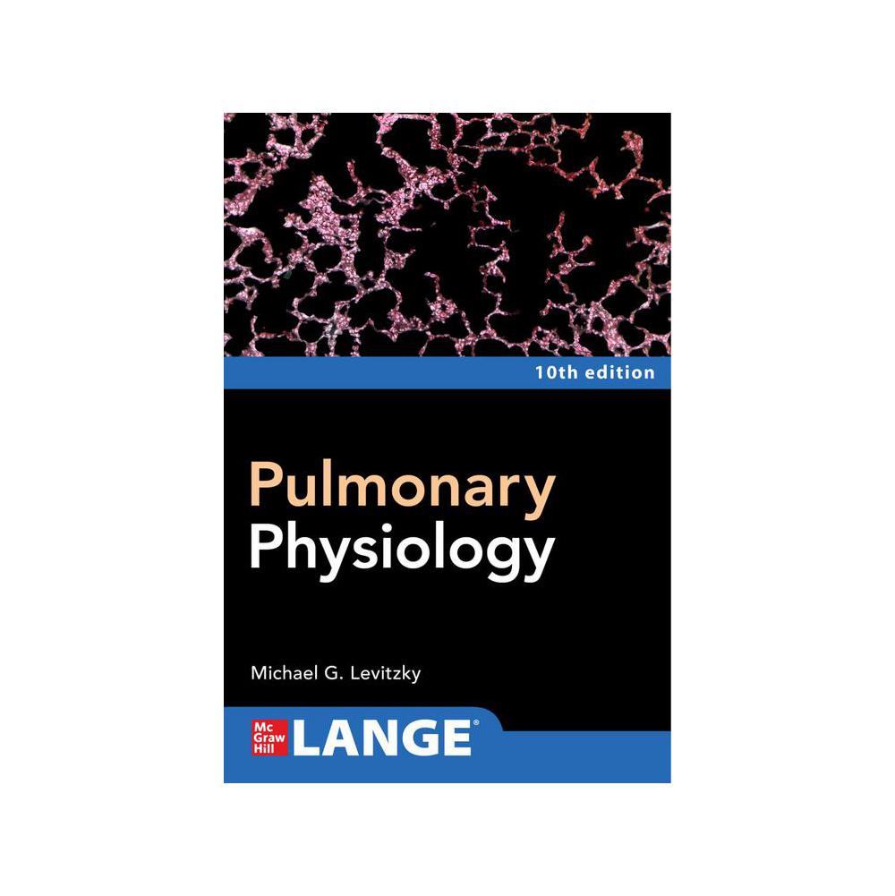 Levitzky, Pulmonary Physiology, Tenth Edition, 9781264270040, McGraw-Hill Medical Publishing Division, 10th, Psychology, Books, 819139